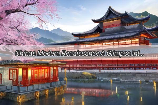  Chinas Modern Renaissance A Glimpse into the Future of a Rising Superpower